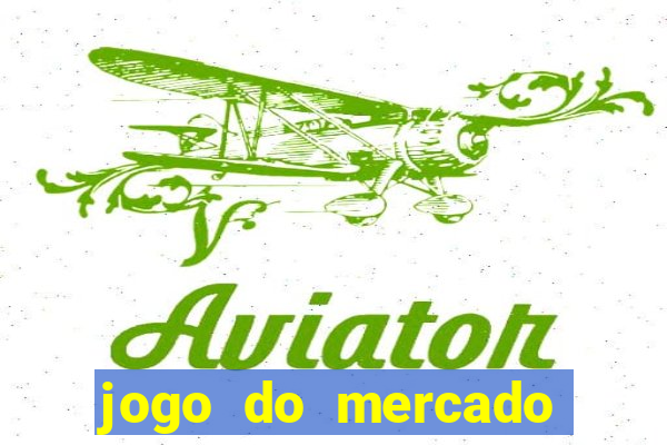 jogo do mercado com dinheiro infinito