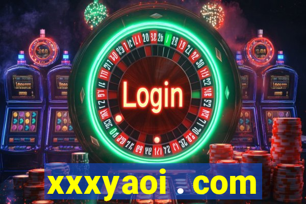 xxxyaoi . com