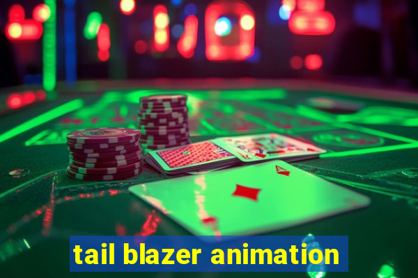 tail blazer animation