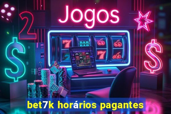 bet7k horários pagantes