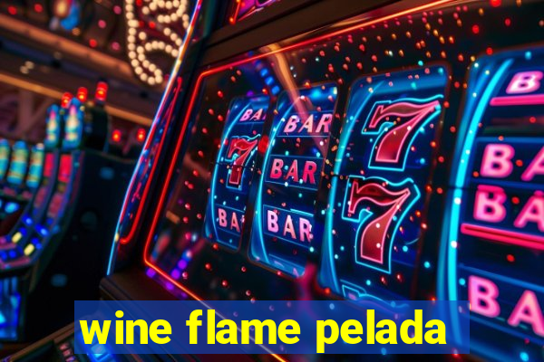 wine flame pelada