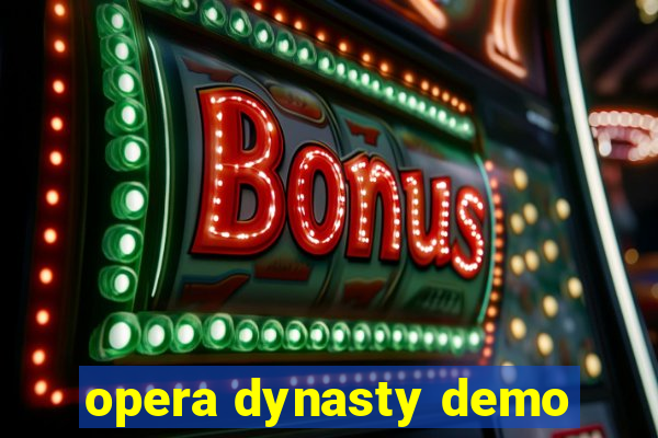 opera dynasty demo