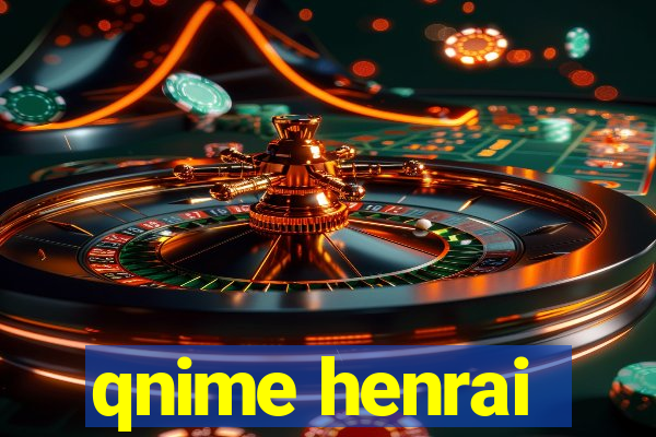 qnime henrai