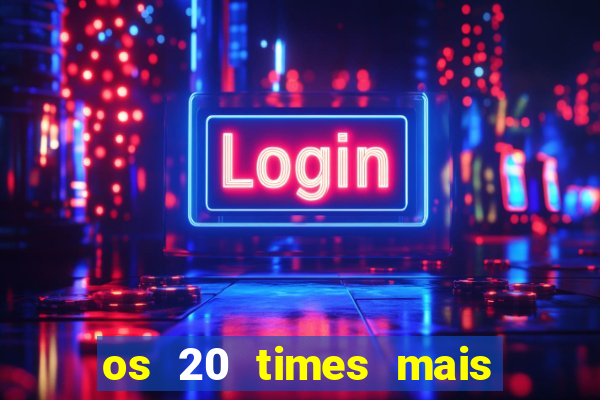 os 20 times mais antigos do brasil