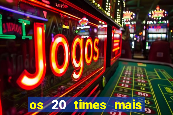 os 20 times mais antigos do brasil