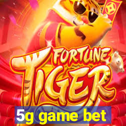 5g game bet