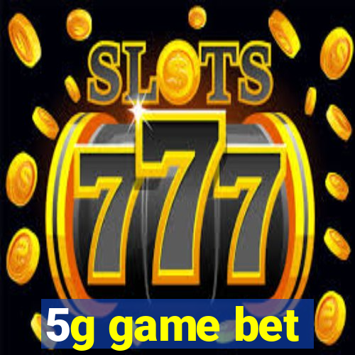 5g game bet