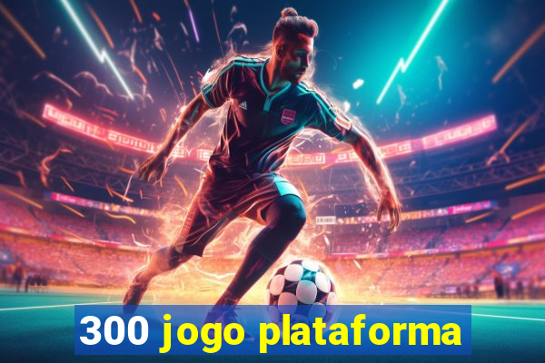 300 jogo plataforma