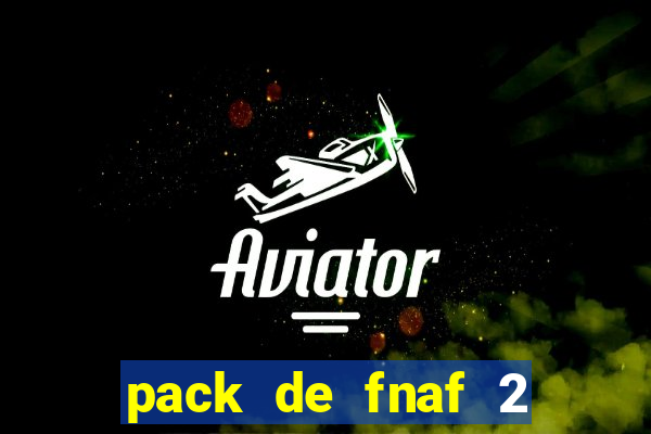 pack de fnaf 2 para drawing cartoons 2 vk