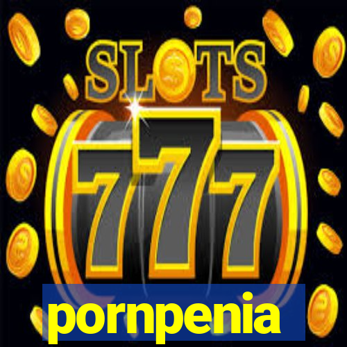 pornpenia