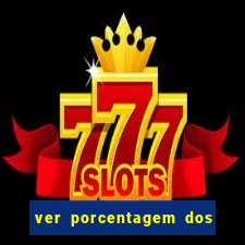 ver porcentagem dos jogos slots