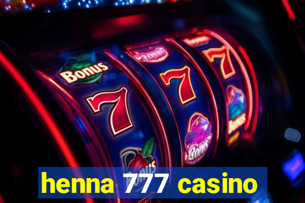 henna 777 casino