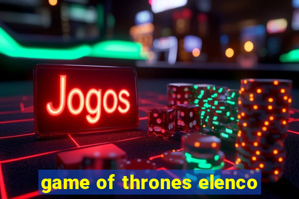 game of thrones elenco