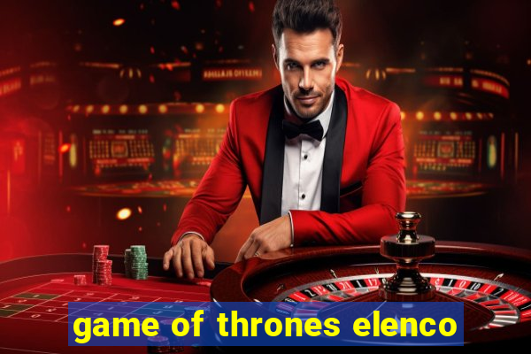 game of thrones elenco