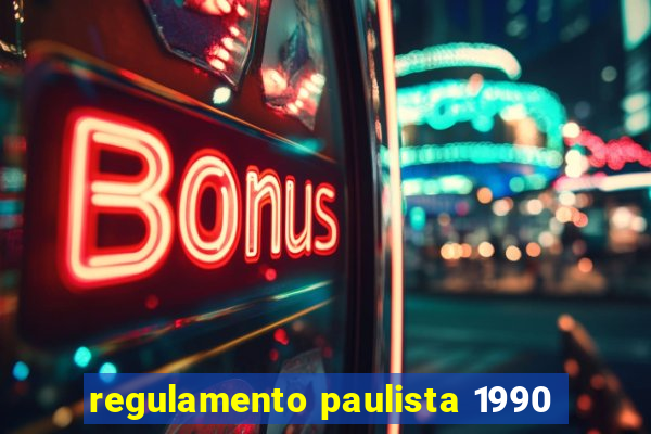 regulamento paulista 1990