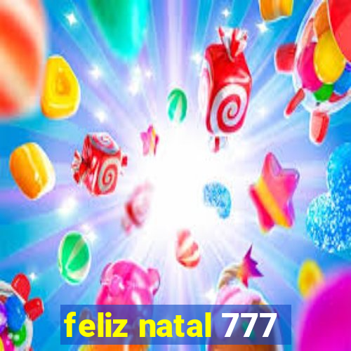 feliz natal 777