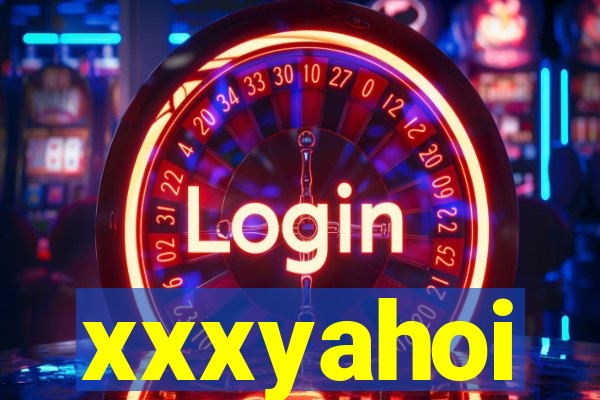 xxxyahoi