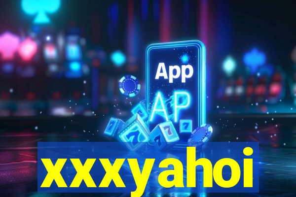 xxxyahoi