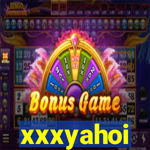 xxxyahoi