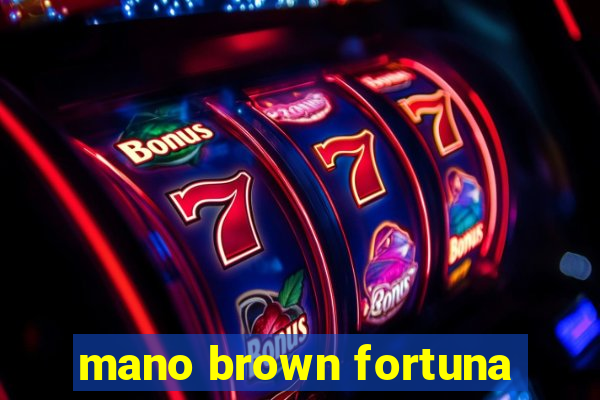 mano brown fortuna
