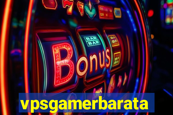 vpsgamerbarata