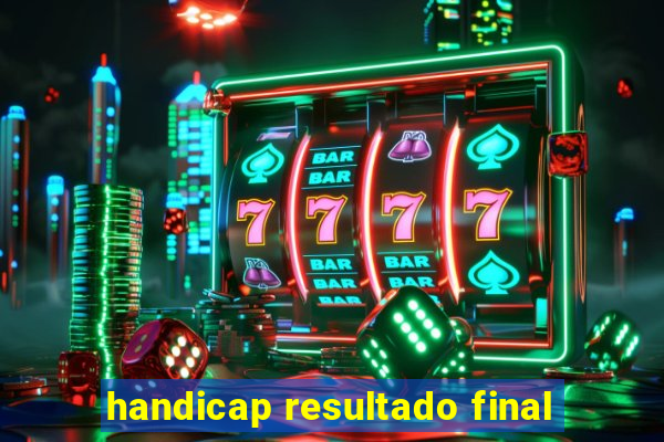 handicap resultado final