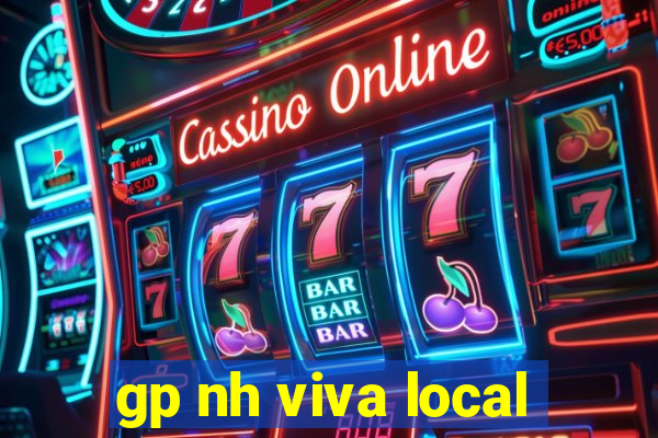 gp nh viva local