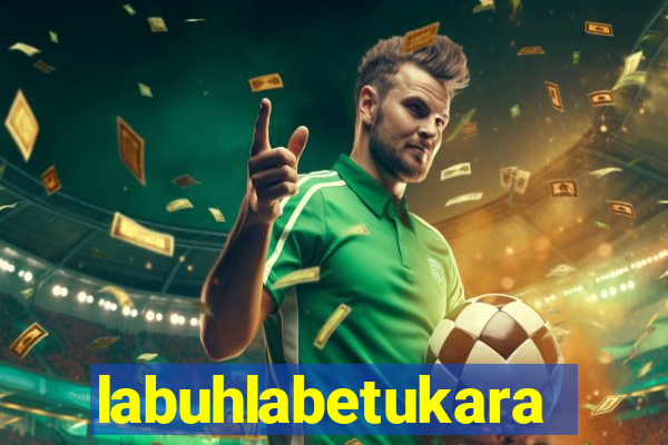 labuhlabetukara