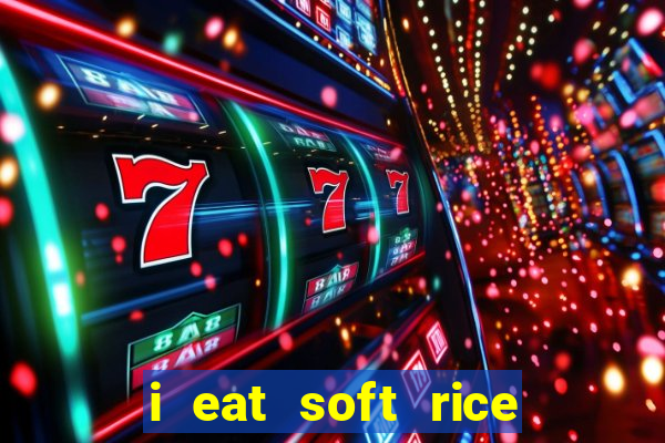 i eat soft rice in another world pt br
