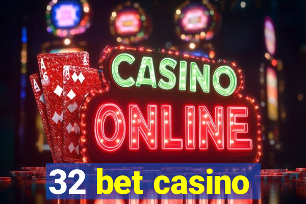 32 bet casino