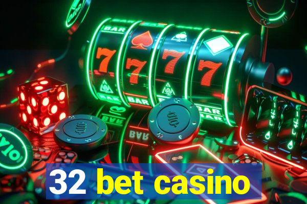 32 bet casino