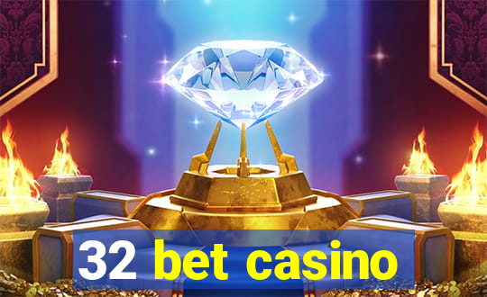 32 bet casino