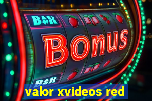 valor xvideos red
