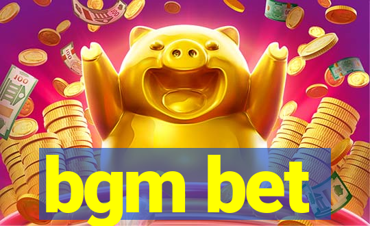 bgm bet