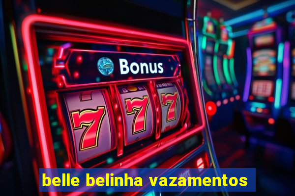 belle belinha vazamentos