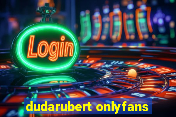 dudarubert onlyfans