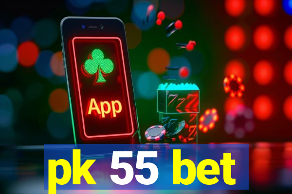 pk 55 bet