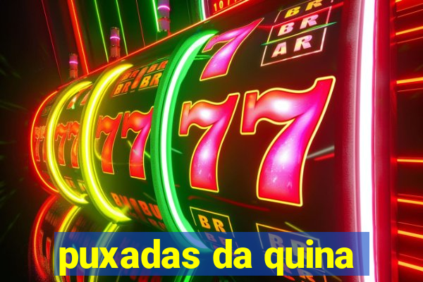 puxadas da quina