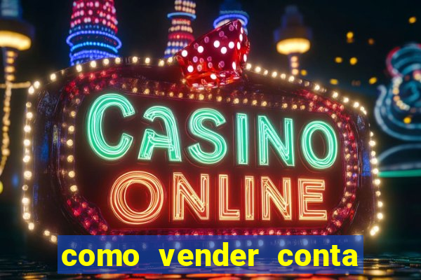 como vender conta de jogo