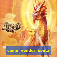 como vender conta de jogo