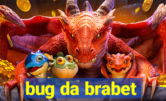 bug da brabet