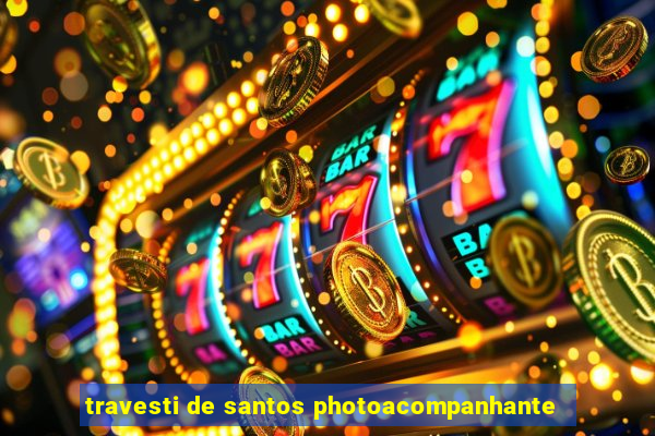 travesti de santos photoacompanhante