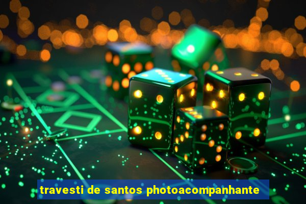 travesti de santos photoacompanhante