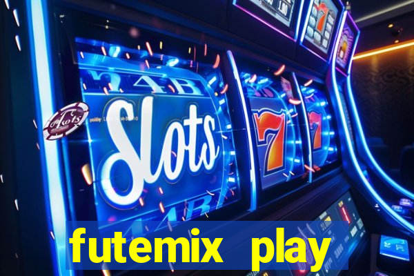 futemix play futebol ao vivo