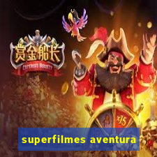 superfilmes aventura