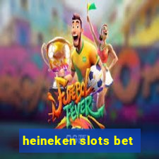 heineken slots bet