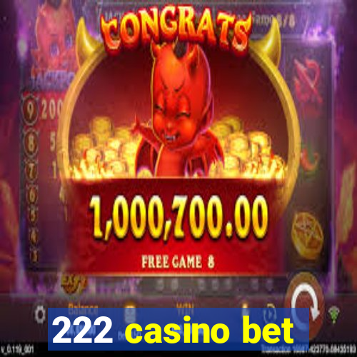 222 casino bet