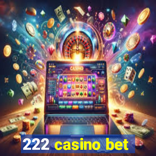 222 casino bet