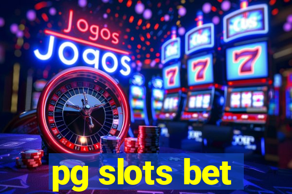 pg slots bet