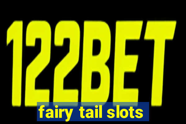 fairy tail slots
